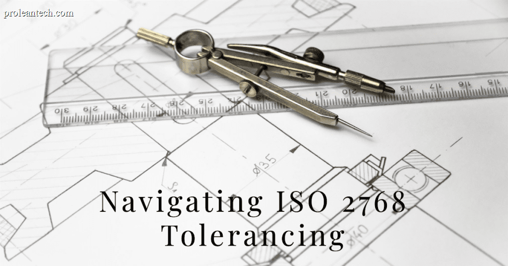 Navigating the ISO 2768: A Guide to Standard Tolerancing