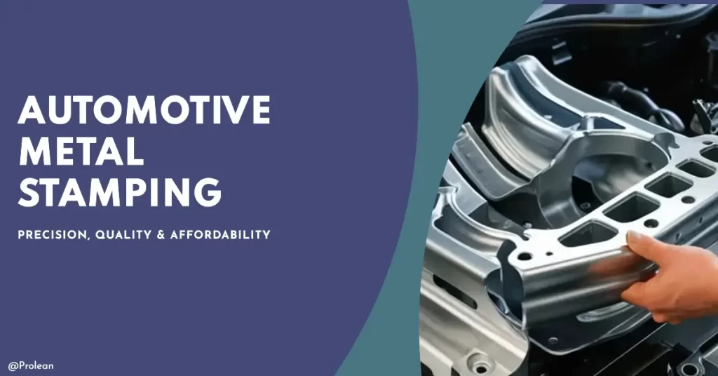 Automotive Metal Stamping: Precision, Quality and Affordability