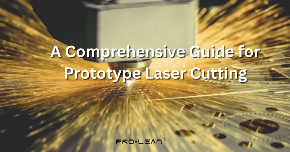 A Comprehensive Guide for Prototype Laser Cutting