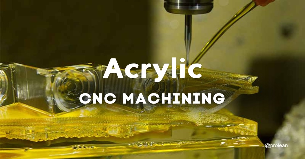 CNC Acrylic Machining: A Comprehensive Overview