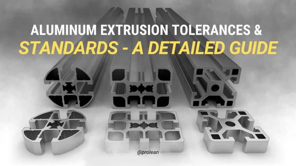 Aluminum Extrusion Tolerances & Standards &ndash; A Detailed Guide