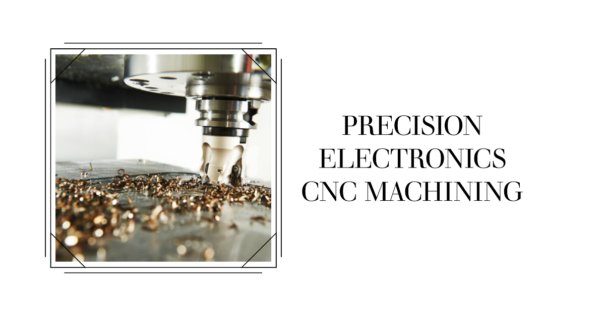 Precision Electronics: How CNC Machining Parts Manufacturers Are Shaping the Industry