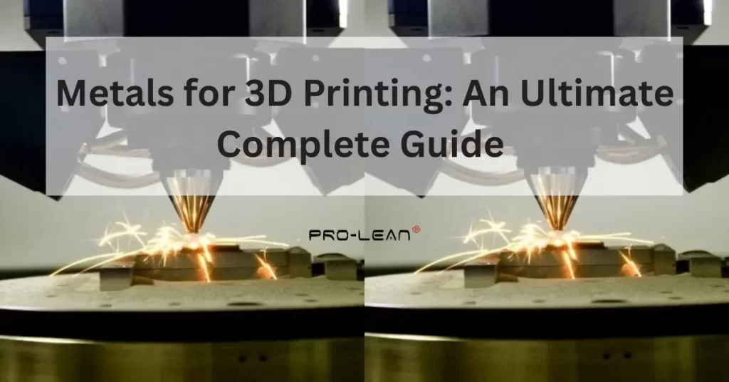 feature image of a blog with 3D printing being done in the background picture, text “Metals for 3D Printing: An Ultimate Complete Guide”, and Prolean Tech logo
