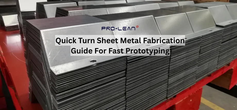 Quick Turn Sheet Metal Fabrication: Complete Guide