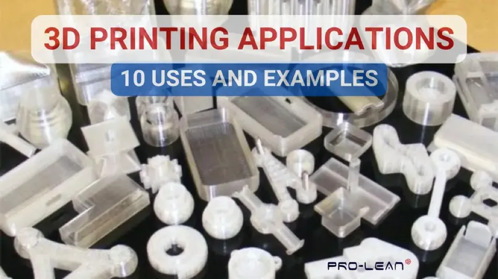3D Printing Applications: 10 Uses and Examples