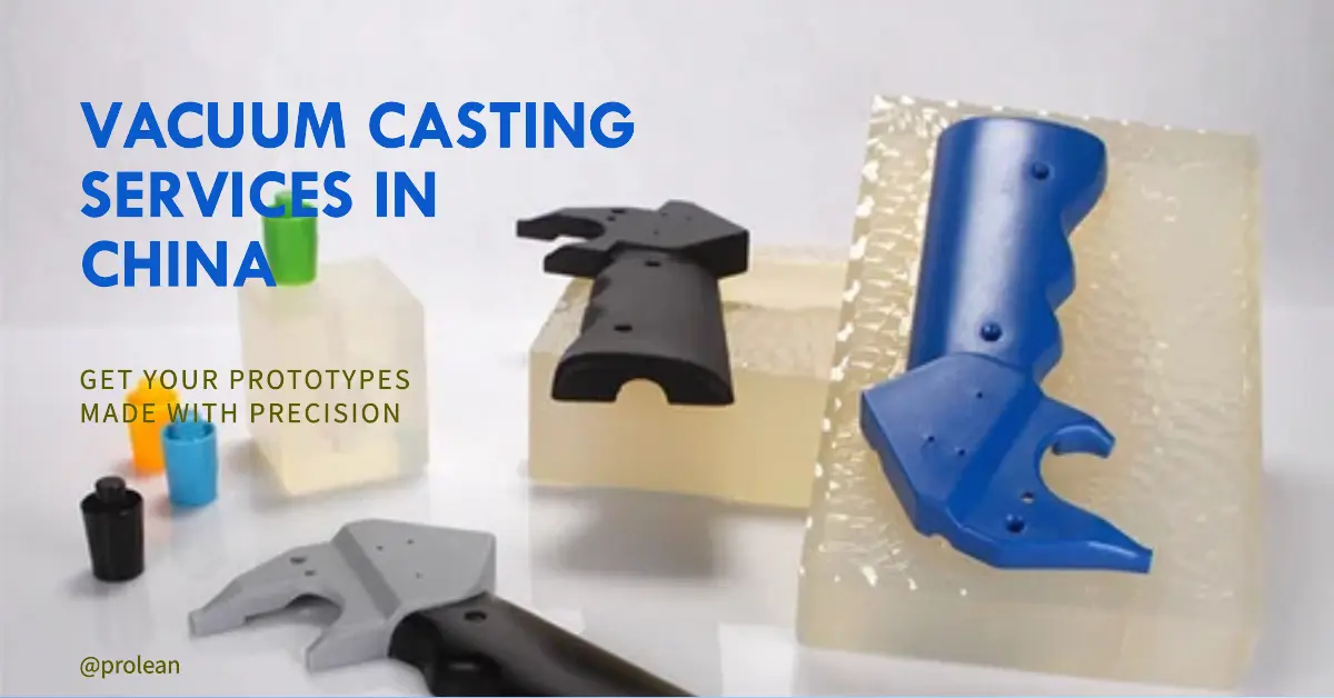 Vacuum Casting Services China: Shape Your Manufacturing