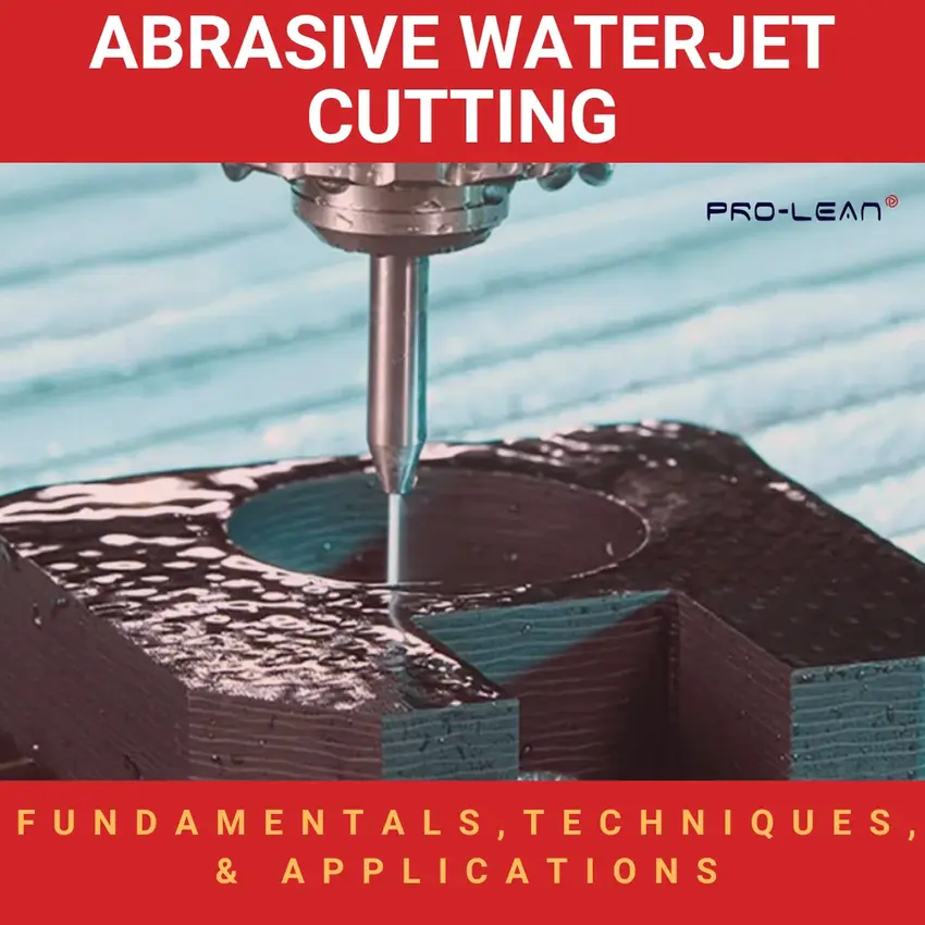 Abrasive Waterjet Cutting: Fundamentals, Techniques, & Applications
