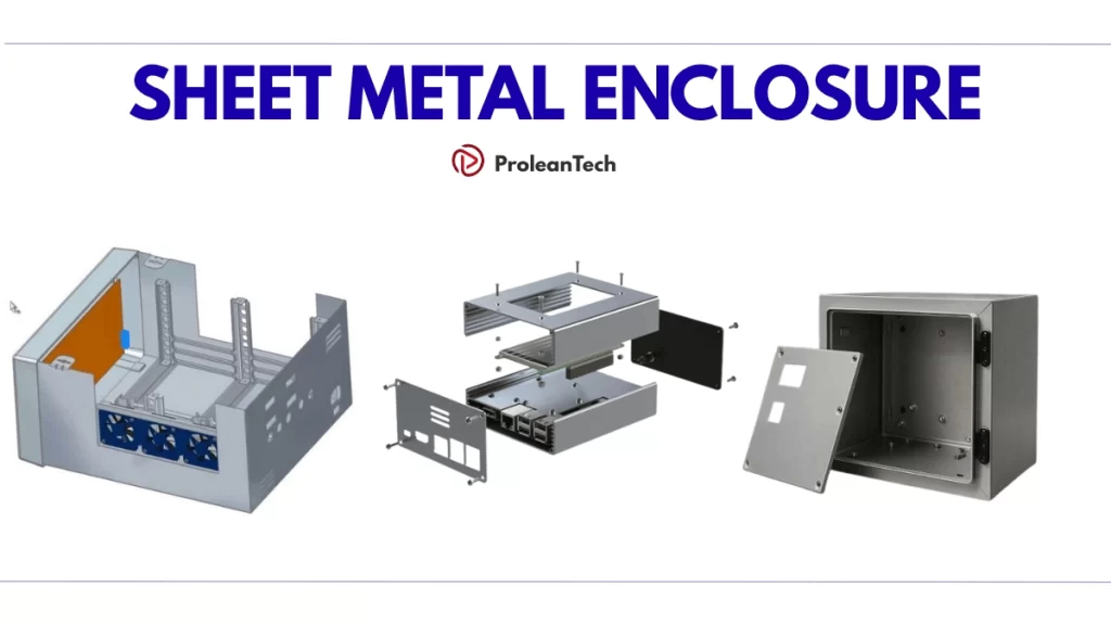 Sheet Metal Enclosure: Design, Material Selection, & Manufacturing