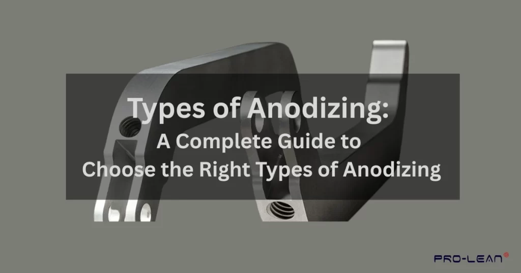Types of Anodizing: A Complete Guide to Choose the Right Types of Anodizing