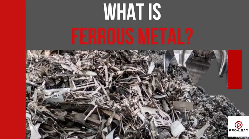 What Is Ferrous Metal? Properties, Advantages, & Uses