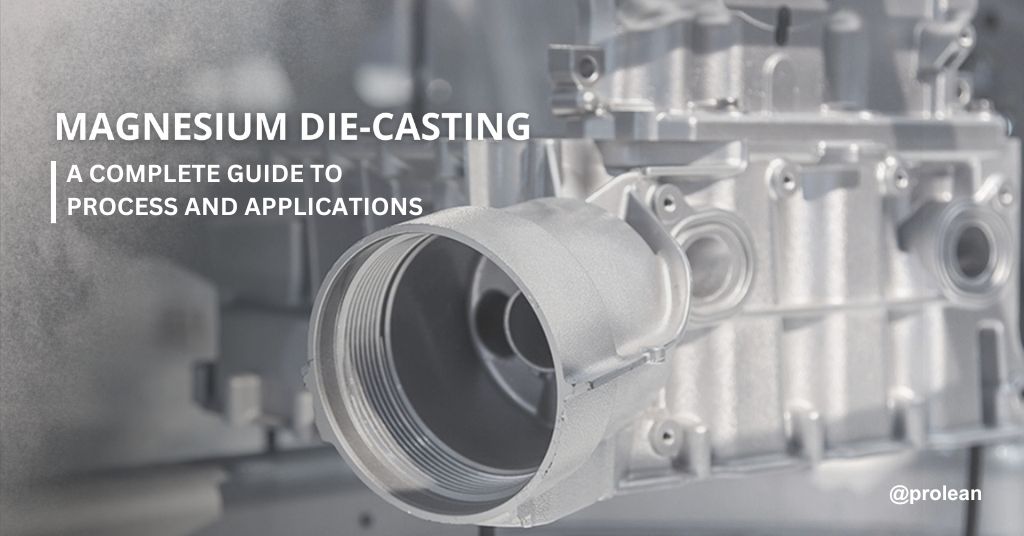Magnesium Die Casting: A Comprehensive Guide