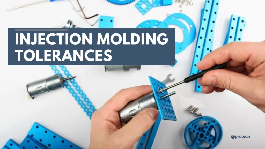 Injection Molding Tolerances Guide & Design Considerations