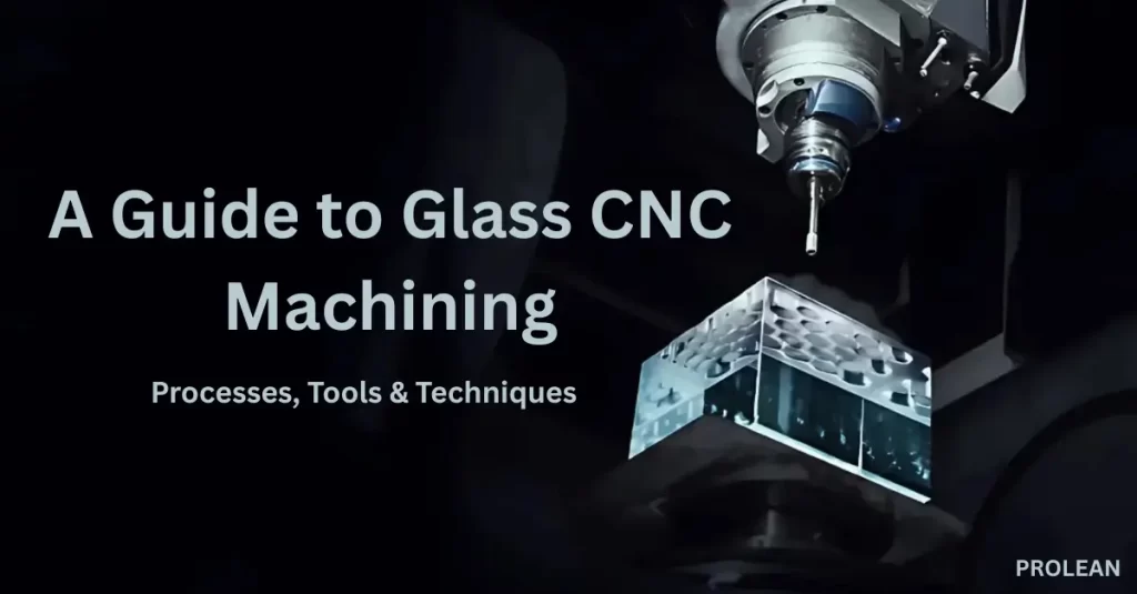 Glass CNC Machining: A Comprehensive Guide