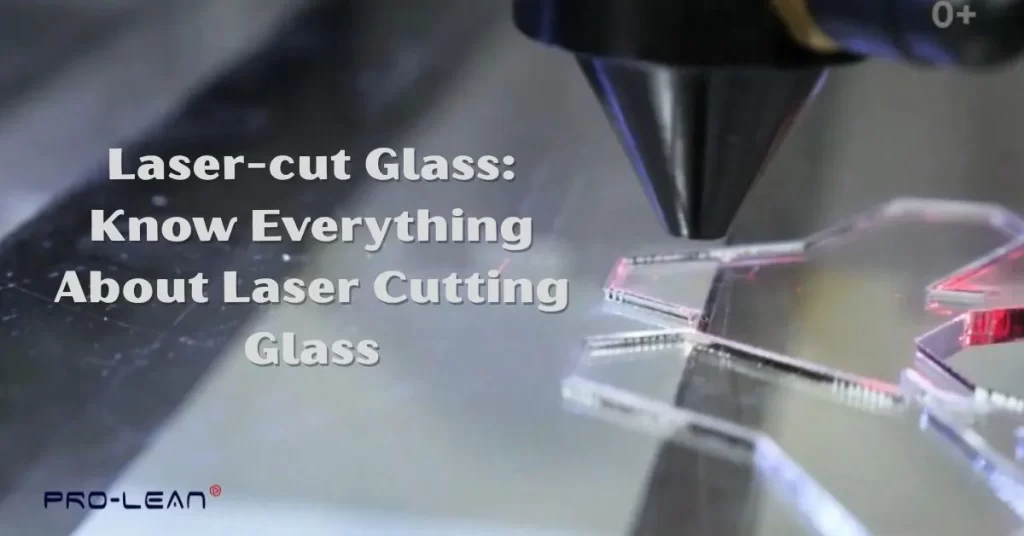 Laser Cut Glass: Know Everything About Laser Cutting Glass