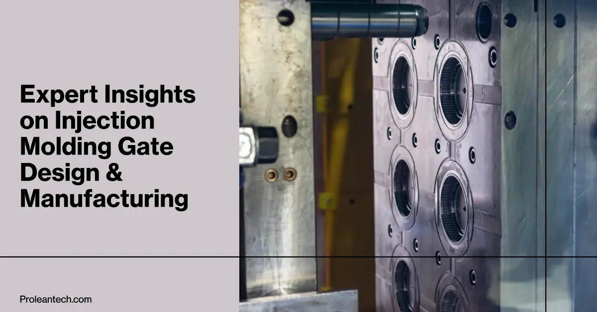 Injection Molding Gate: Expert Insights on Design & Manufacturing