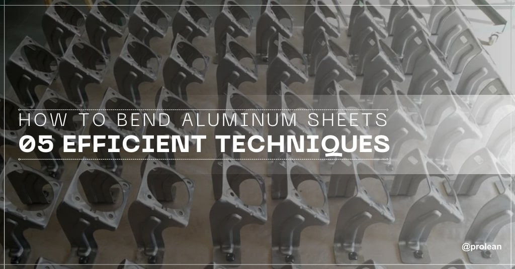 How to bend aluminum sheets: Efficient Techniques, Alloys, Tips