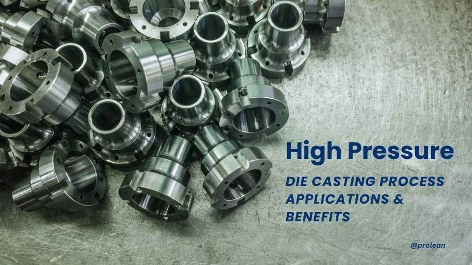 High Pressure Die Casting Process Applications & Benefits