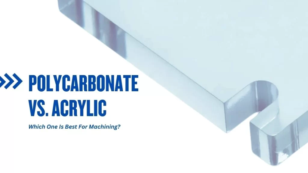 Polycarbonate vs Acrylic: Which One Best for Machining?