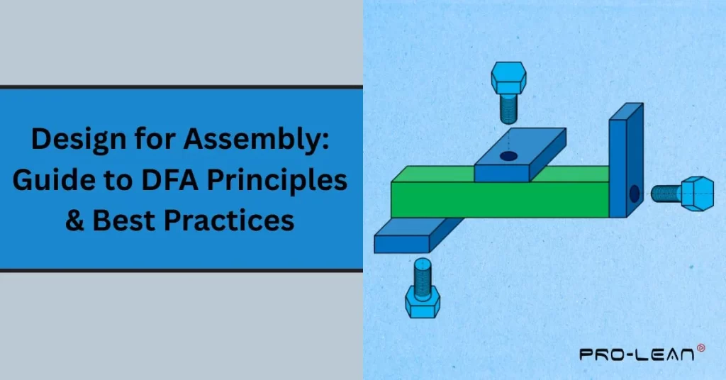 Design for Assembly: Guide to DFA Principles & Best Practices