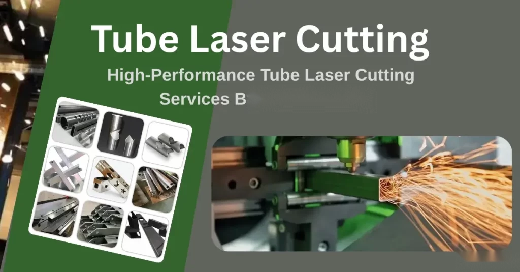 Tube Laser Cutting: Features, Applications & Benefits